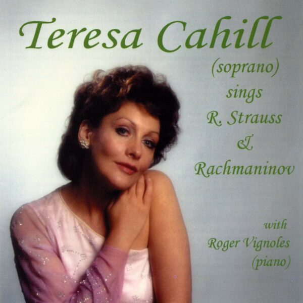 Teresa Cahill: Strauss & Rachmaninov Songs