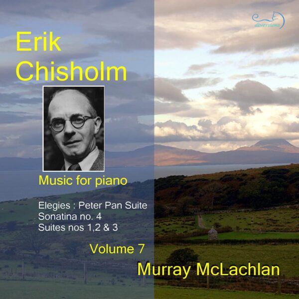 Erik Chisholm - Music for Piano, Vol. 7